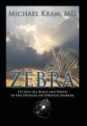 Zebra: It's Not All Black and White In the Physical or Spiritual Worlds Cover Image