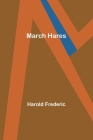 March Hares By Harold Frederic Cover Image
