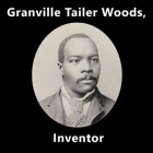 Granville Tailer Woods, Inventor Cover Image
