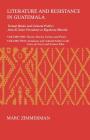Literature and Resistance in Guatemala: Textual Modes and Cultural Politics from El Señor Presidente to Rigoberta Menchú (Ohio RIS Latin America Series #22) By Marc Zimmerman Cover Image