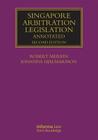 Singapore Arbitration Legislation: Annotated (Lloyd's Arbitration Law Library) By Robert Merkin, Johanna Hjalmarsson Cover Image
