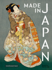 Made in Japan: Farbholzschnitte Von Hiroshige, Kunisada Und Hokusai Cover Image