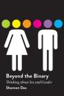 Beyond the Binary: Thinking about Sex and Gender By Shannon Dea Cover Image
