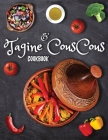 Tagine and Couscous Cookbook: Delicious recipes for Moroccan one-pot Tagine cooking By Moroccan Kitchen Publishing Cover Image