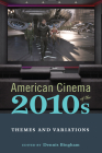 American Cinema of the 2010s: Themes and Variations (Screen Decades: American Culture/American Cinema) Cover Image