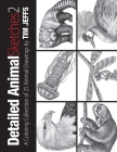 Detailed Animal Sketches 2: A Coloring Collection of 25 Animals Drawings By Tim Jeffs Cover Image