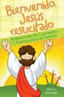 Bienvendio Jesus Resucitado: Reflexiones de Cuaresma Y Pascua Para La Familia By Sarah Reinhard Cover Image