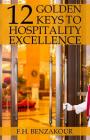 12 Golden Keys To Hospitality Excellence By F. H. Benzakour Cover Image