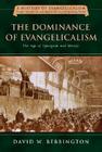 The Dominance of Evangelicalism: The Age of Spurgeon and Moody Volume 3 (History of Evangelicalism #3) Cover Image