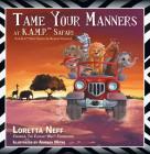 Tame Your Manners: At K.A.M.P. Safari By Loretta Neff, Anirban Mitra (Illustrator) Cover Image