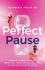 Perfect Pause: A Woman's Guide to Preventing Weight Gain, Aging Gracefully and Living Her Best Life Through Menopause Cover Image