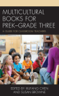 Multicultural Books for PreK-Grade Three: A Guide for Classroom Teachers By Xiufang Chen (Editor), Susan Browne (Editor) Cover Image