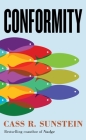 Conformity: The Power of Social Influences By Cass R. Sunstein, Robert H. Frank (Foreword by) Cover Image