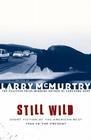 Still Wild: Short Fiction of the American West 1950 to the Present By Larry McMurtry Cover Image