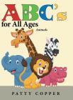 Abc's for All Ages: Animals By Patty Copper Cover Image