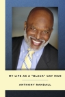 My Life As A Black Gay Man By Anthony Randall, Leslie Jordan (Foreword by) Cover Image