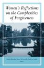 Women's Reflections on the Complexities of Forgiveness By Wanda Malcolm (Editor), Nancy Decourville (Editor), Kathryn Belicki (Editor) Cover Image