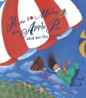 How to Make an Apple Pie and See the World By Marjorie Priceman Cover Image