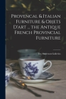 Provencal & Italian Furniture & Objets D'art ... the Antique French Provincial Furniture By Inc Anderson Galleries (Created by) Cover Image