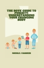 The Boys' Guide to Puberty: Understanding Your Changing Body Cover Image