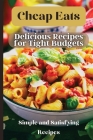 Cheap Eats: Delicious and Affordable Meals for Every Occasion By Emily Soto Cover Image