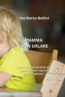Mamma Non Urlare: Previeni i capricci, cresci bambini felici, indipendenti e sicuri di sé By Maggia Bonacci Cover Image