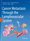Cancer Metastasis Through the Lymphovascular System By Stanley P. Leong (Editor), S. David Nathanson (Editor), Jonathan S. Zager (Editor) Cover Image