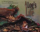 A Log's Life By Wendy Pfeffer, Robin Brickman (Illustrator) Cover Image