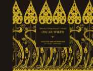 Illustrated letters of Oscar Wilde: A Life In Letters, Writings And Wit Cover Image
