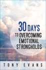 30 Days to Overcoming Emotional Strongholds By Tony Evans Cover Image