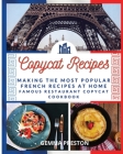 Copycat Recipes - French: Making the Most Popular French Recipes at Home (Famous Restaurant Copycat Cookbook) Cover Image
