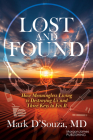 Lost and Found: How Meaningless Living Is Destroying Us and Three Keys to Fix It Cover Image
