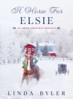 A Horse for Elsie: An Amish Christmas Romance Cover Image
