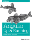 Angular: Up and Running: Learning Angular, Step by Step By Shyam Seshadri Cover Image