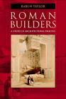 Roman Builders: A Study in Architectural Process By Rabun Taylor Cover Image