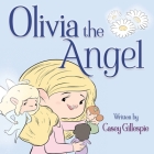 Olivia the Angel By Casey Gillespie Cover Image