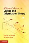 A Student's Guide to Coding and Information Theory By Stefan M. Moser, Po-Ning Chen Cover Image