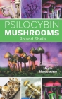 Psilocybin Mushrooms: The Essential Guide to Growing and Using Magic Mushrooms Cover Image