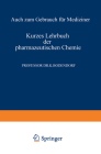Kurzes Lehrbuch der Pharmazeutischen Chemie: Auch zum Gebrauch für Mediziner By Kurt Bodendorf Cover Image
