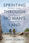 Sprinting Through No Man's Land: Endurance, Tragedy, and Rebirth in the 1919 Tour de France By Adin Dobkin Cover Image