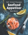 365 Great Seafood Appetizer Recipes: Best-ever Seafood Appetizer Cookbook for Beginners By Mary Simms Cover Image