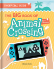 The Big Book of Animal Crossing: New Horizons: Everything You Need to Know to Create Your Island Paradise! Cover Image