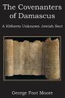 The Covenanters of Damascus, a Hitherto Unknown Jewish Sect By George Foot Moore Cover Image