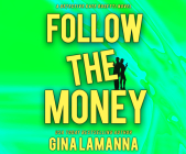Follow the Money By Gina Lamanna, Suzie Althens (Read by) Cover Image