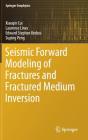 Seismic Forward Modeling of Fractures and Fractured Medium Inversion (Springer Geophysics) By Xiaoqin Cui, Laurence Lines, Edward Stephen Krebes Cover Image