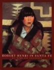 Robert Henri in Santa Fe: His Work and Influence By Valerie Ann Leeds Cover Image