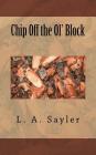 Chip Off the Ol' Block By L. Sayler Cover Image