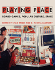 Playing Place: Board Games, Popular Culture, Space By Chad Randl (Editor), D. Medina Lasansky (Editor) Cover Image