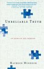 Unreliable Truth: On Memoir and Memory By Maureen Murdock Cover Image