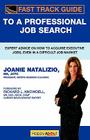 Fast Track Guide to a Professional Job Search: Expert Advice on How to Acquire Executive Jobs, Even in a Difficult Job Market By Joanie Natalizio, Richard Knowdell (Foreword by) Cover Image